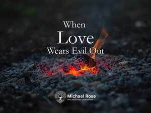 When Love Wears Evil Out